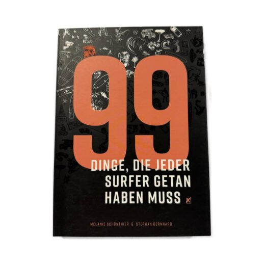 99 Dinge, die jeder Surfer getan haben muss von Melanie Schönthier & Stephan Bernhard